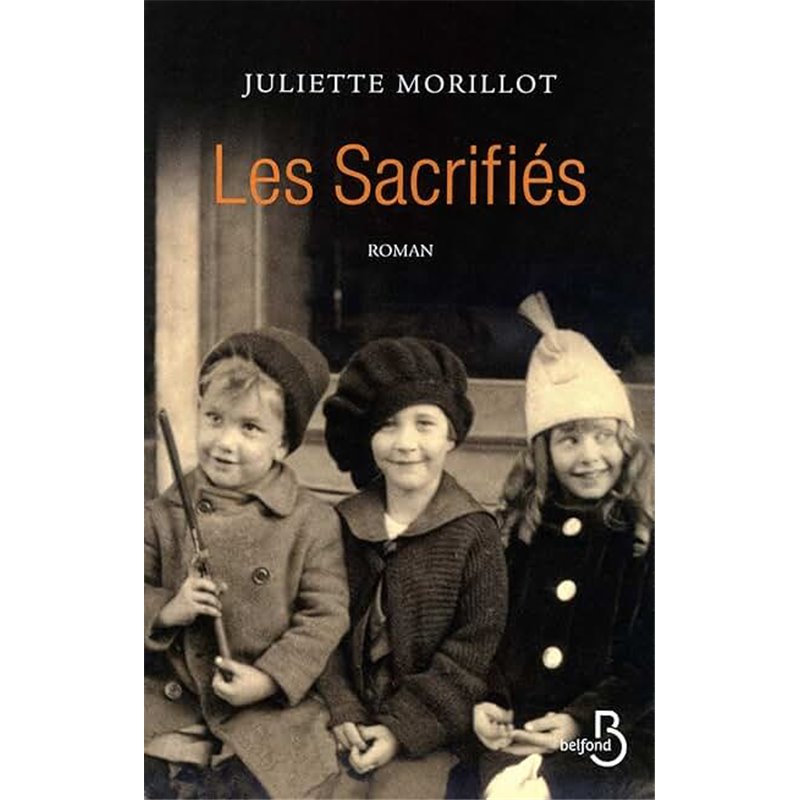 Sacrifiés Les Auteur(s): MORILLOT Juliette Sacrifiés Les Auteur(s): MORILLOT Juliette