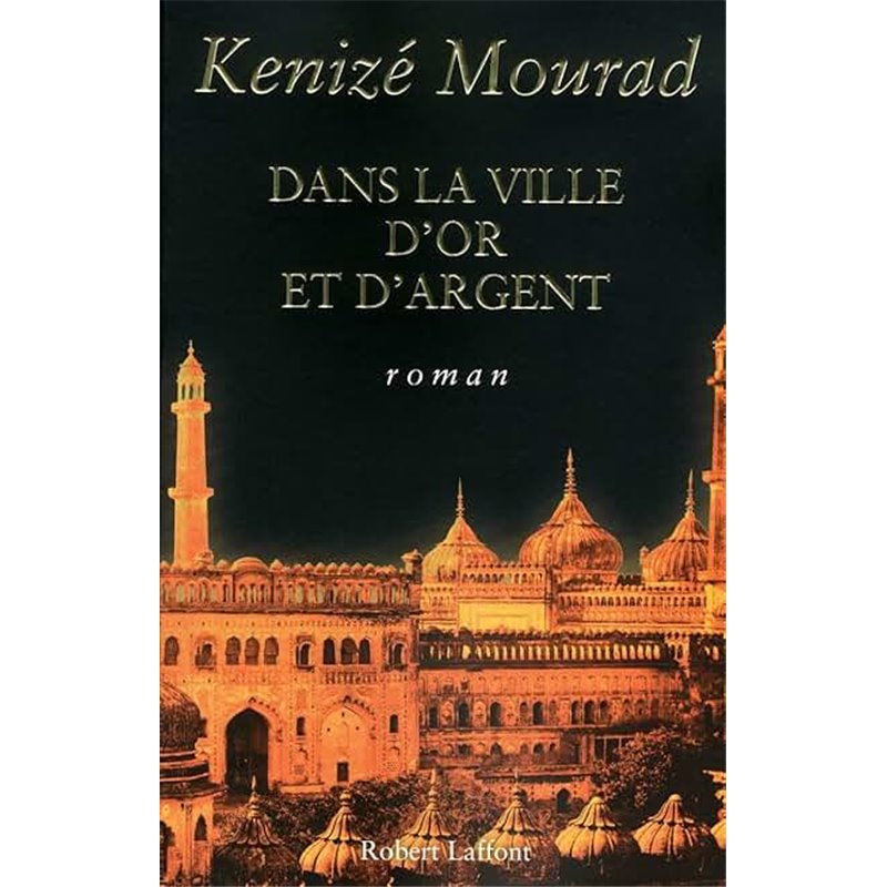 Dans la ville d'or et d'argent Auteur(s): MOURAD Kenize Dans la ville d'or et d'argent Auteur(s): MOURAD Kenize