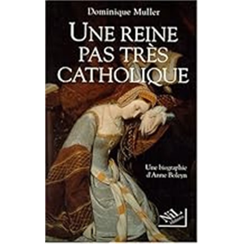 Reine pas tres catholique une Auteur(s): MULLER Dominique Reine pas tres catholique une Auteur(s): MULLER Dominique