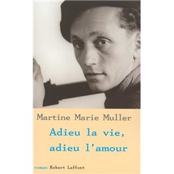 Adieu la vie adieu l'amour Auteur(s): MULLER Martine Marie