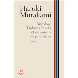 Incolore Tsukuru Tazaki et ses annÃ©es de pÃ¨lerinage Auteur(s): MURAKAMI Haruki