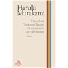 Incolore Tsukuru Tazaki et ses annÃ©es de pÃ¨lerinage Auteur(s): MURAKAMI Haruki