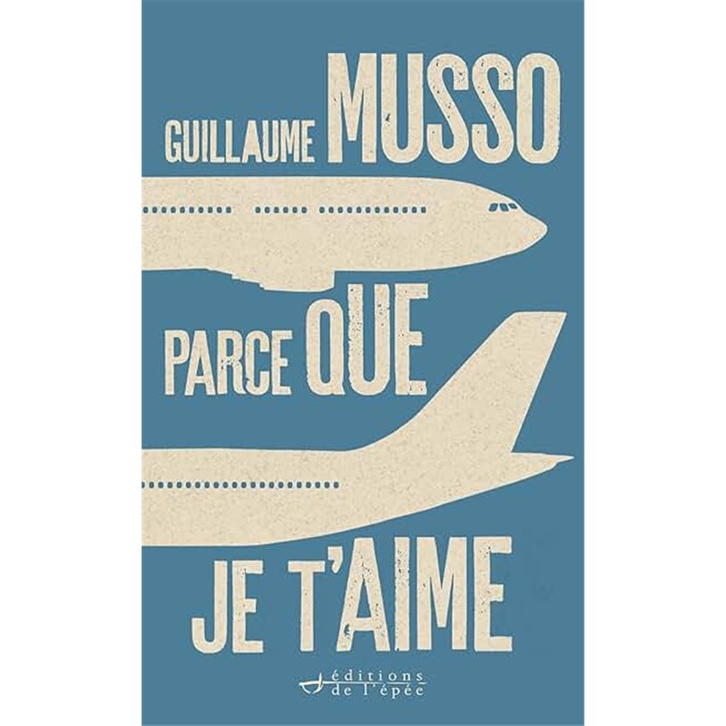 Parce que je t'aime Auteur(s): MUSSO Guillaume Parce que je t'aime Auteur(s): MUSSO Guillaume