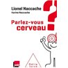Parlez-vous cerveau ? Auteur(s): NACCACHE Lionel