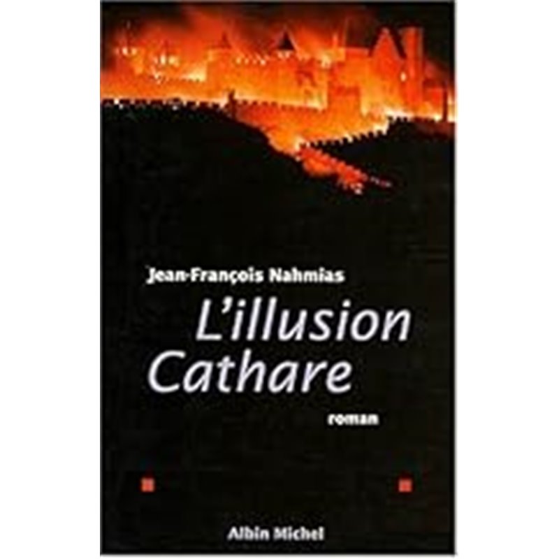 Illusion cathare l' Auteur(s): NAHMIAS Jean-Francois Illusion cathare l' Auteur(s): NAHMIAS Jean-Francois