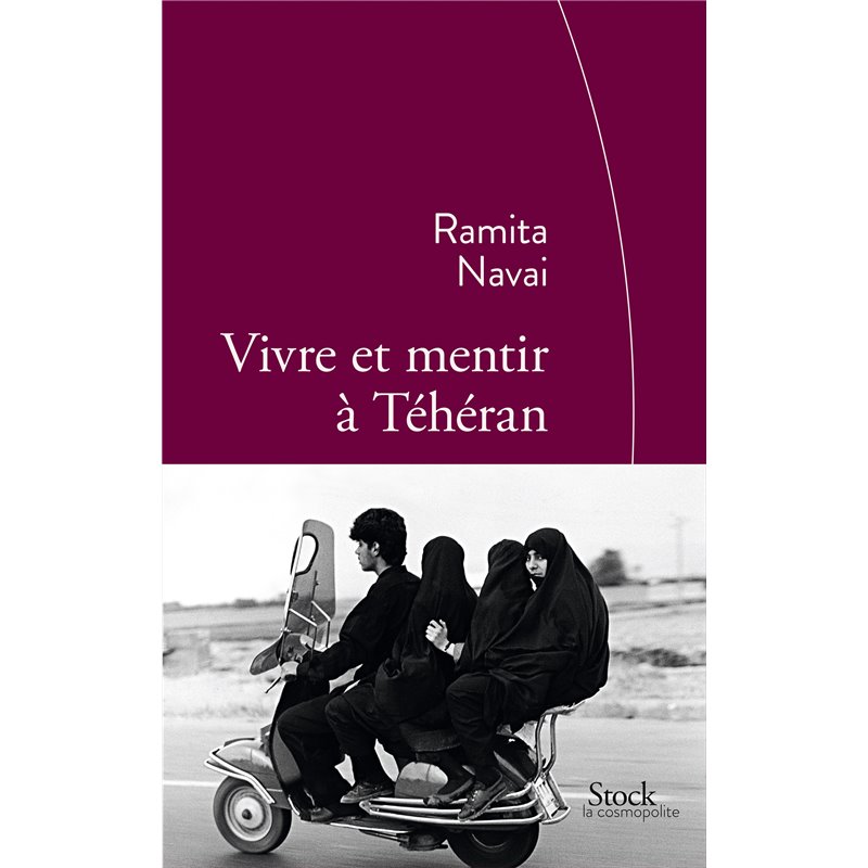 Vivre et mentir à Téhéran Auteur(s): NAVAI Ramita Vivre et mentir à Téhéran Auteur(s): NAVAI Ramita