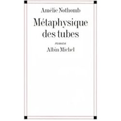 MÃ©taphysique des tubes Auteur(s): NOTHOMB Amelie