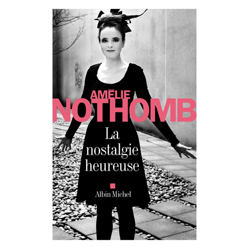 Nostalgie heureuse la Auteur(s): NOTHOMB Amelie Nostalgie heureuse la Auteur(s): NOTHOMB Amelie