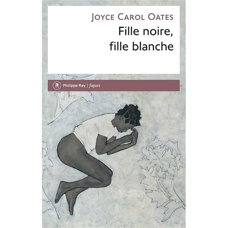 Fille noire fille blanche Auteur(s): OATES Joyce Carol Fille noire fille blanche Auteur(s): OATES Joyce Carol