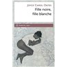 Fille noire fille blanche Auteur(s): OATES Joyce Carol