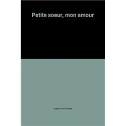 Petite sour mon amour Auteur(s): OATES Joyce Carol