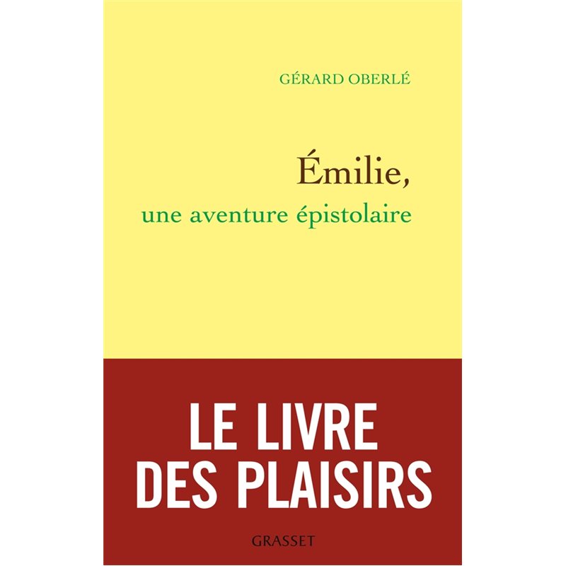Emilie une aventure épistolaire Auteur(s): OBERLe Gerard Emilie une aventure épistolaire Auteur(s): OBERLe Gerard