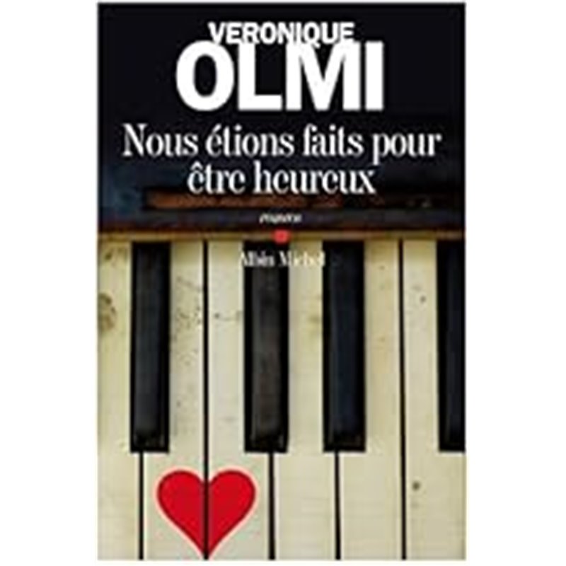 Nous étions faits pour être heureux Auteur(s): OLMI Veronique Nous étions faits pour être heureux Auteur(s): OLMI Veronique
