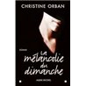 MÃ©lancolie du dimanche la Auteur(s): ORBAN Christine