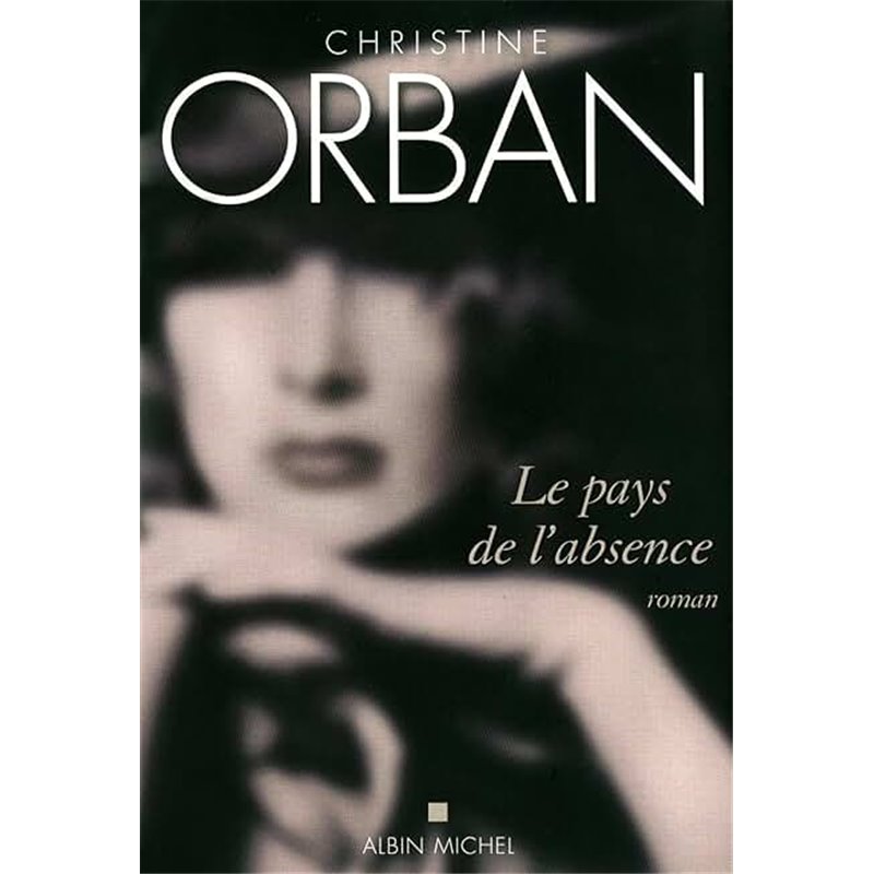 Pays de l'absence le Auteur(s): ORBAN Christine Pays de l'absence le Auteur(s): ORBAN Christine