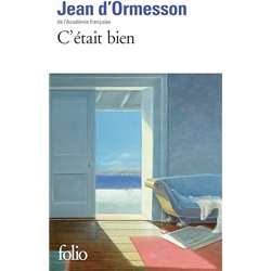 C'Ã©tait bien Auteur(s): ORMESSON Jean d'