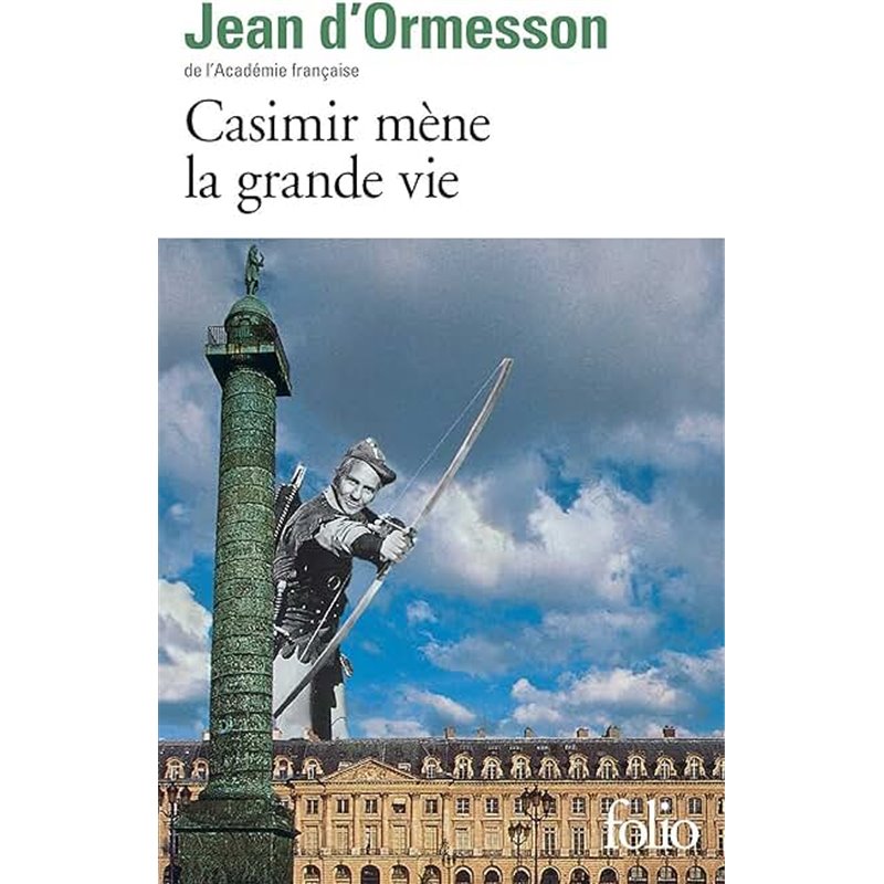 Casimir mene la grande vie Auteur(s): ORMESSON Jean d' Casimir mene la grande vie Auteur(s): ORMESSON Jean d'