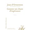 Comme un chant d'espÃ©rance Auteur(s): ORMESSON Jean d'