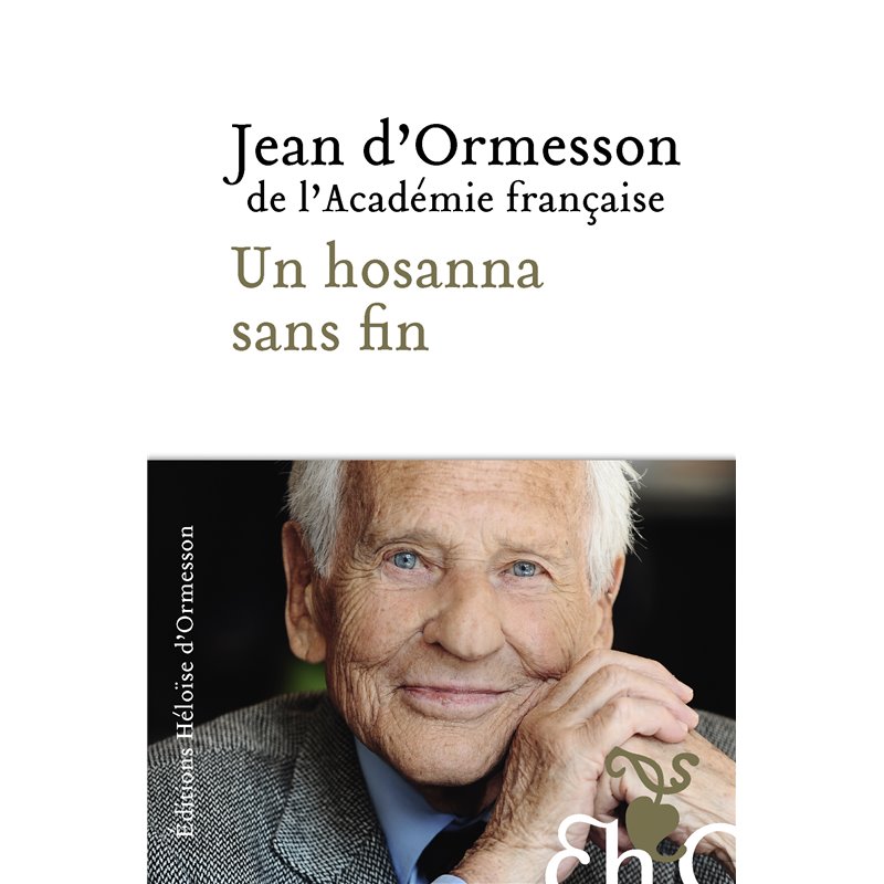 Hosanna sans fin un Auteur(s): ORMESSON Jean d' Hosanna sans fin un Auteur(s): ORMESSON Jean d'