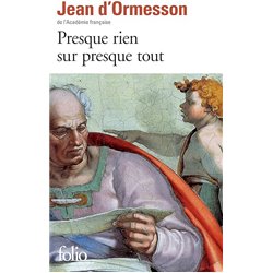 Presque rien sur tout Auteur(s): ORMESSON Jean d'
