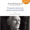 Un jour je m'en irai sans avoir tout dit Auteur(s): ORMESSON Jean d'