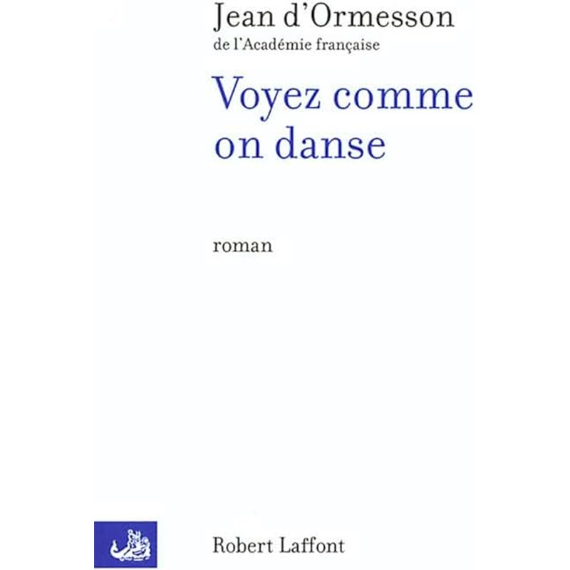 Voyez comme on danse Auteur(s): ORMESSON Jean d' Voyez comme on danse Auteur(s): ORMESSON Jean d'