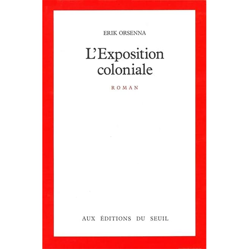 Exposition coloniale l' Auteur(s): ORSENNA Erik Exposition coloniale l' Auteur(s): ORSENNA Erik