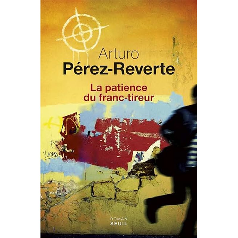 Patience du franc-tireur la Auteur(s): PEREZ-REVERTE Arturo Patience du franc-tireur la Auteur(s): PEREZ-REVERTE Arturo