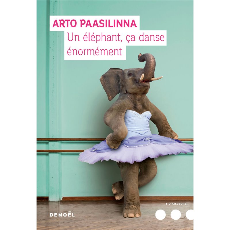 Eléphant ça danse énormément un Auteur(s): PAASILINNA Arto Eléphant ça danse énormément un Auteur(s): PAASILINNA Arto