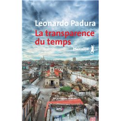 Transparence du temps la Auteur(s): PADURA Leonardo