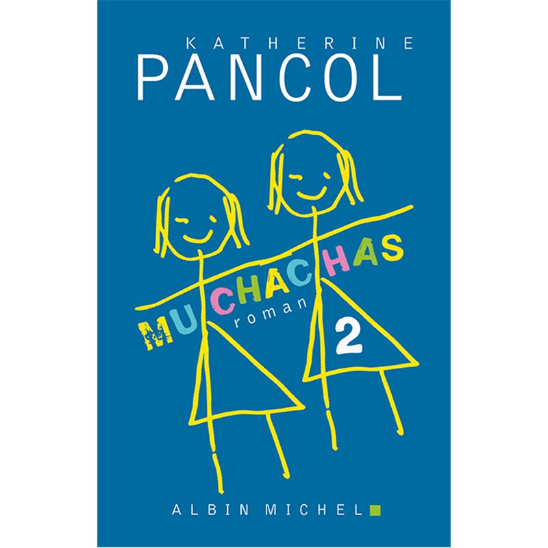 Muchachas T2 T.2 Auteur(s): PANCOL Katherine Muchachas T2 T.2 Auteur(s): PANCOL Katherine