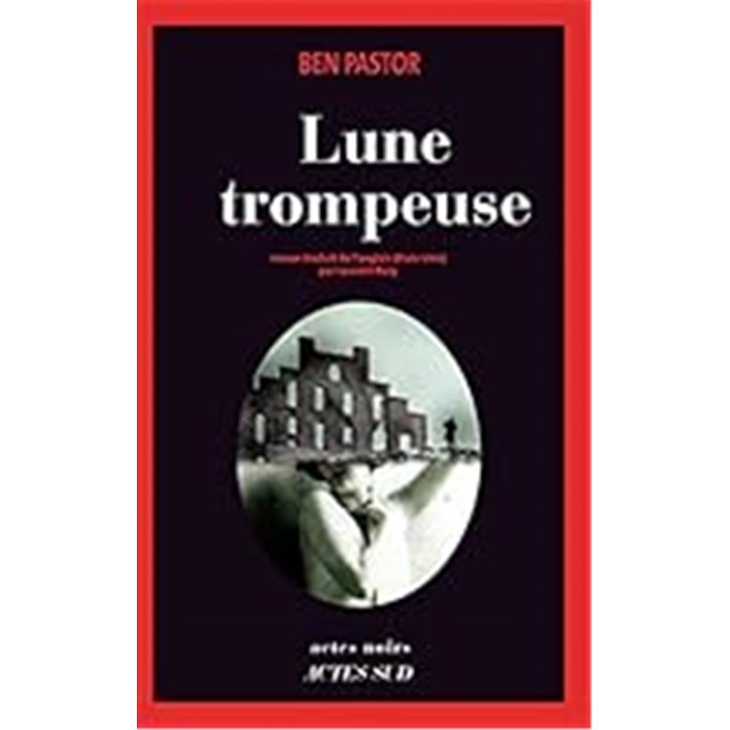 Lune trompeuse Auteur(s): PASTOR Ben Lune trompeuse Auteur(s): PASTOR Ben