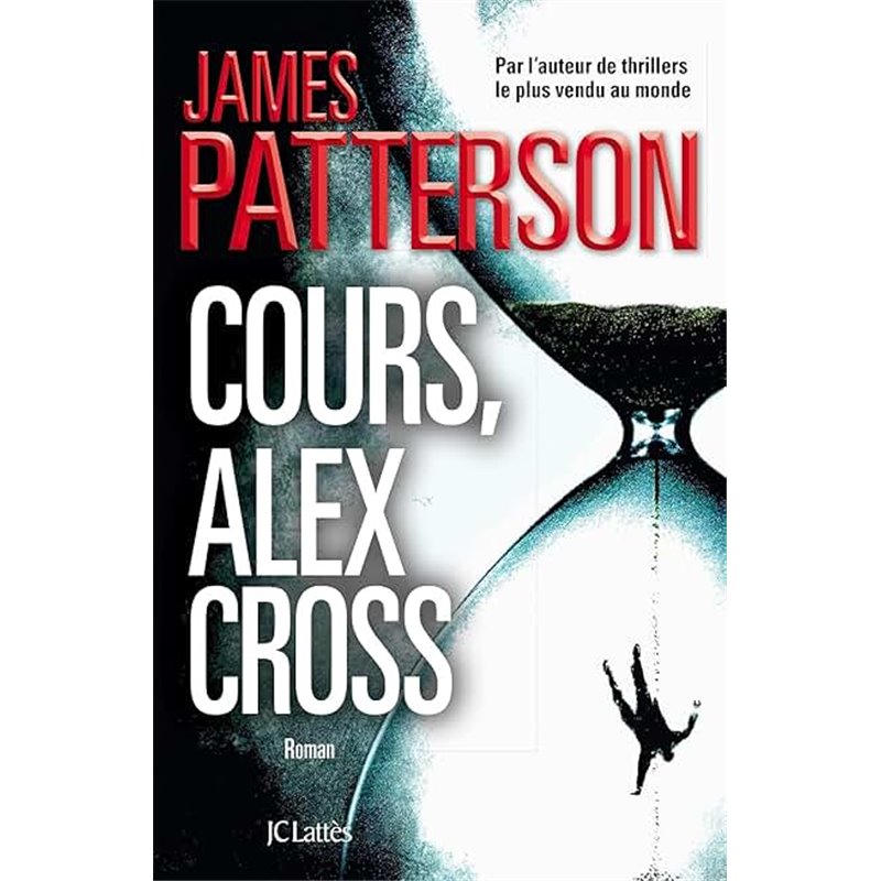 Cours Alex Cross Auteur(s): PATTERSON James Cours Alex Cross Auteur(s): PATTERSON James