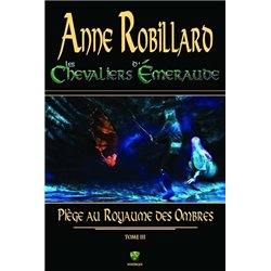 PIEGE AU ROYAUME DES OMBRES T.3 Auteur(s): ROBILLARD Anne