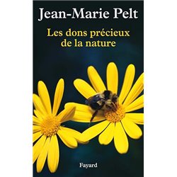 Dons prÃ©cieux de la nature les Auteur(s): PELT Jean-Marie