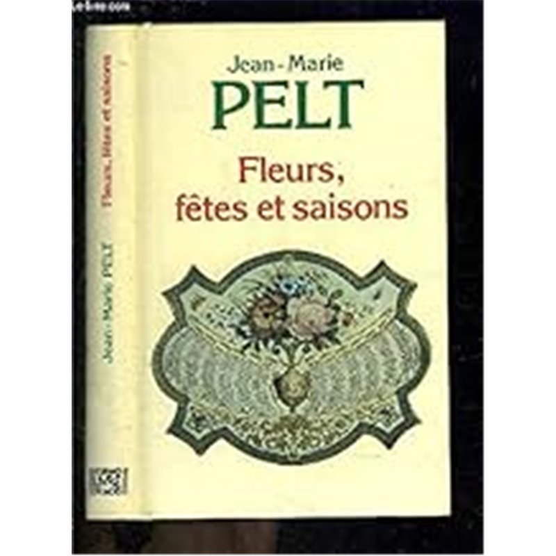 Fleurs fetes et saisons Auteur(s): PELT Jean-Marie Fleurs fetes et saisons Auteur(s): PELT Jean-Marie