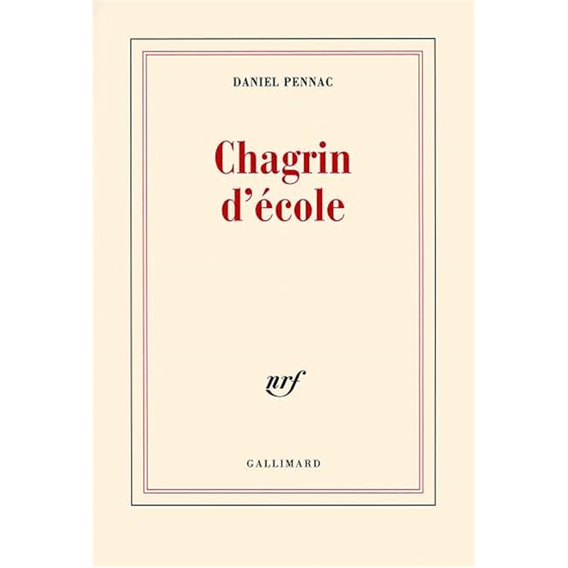 Chagrin d'école Auteur(s): PENNAC Daniel Chagrin d'école Auteur(s): PENNAC Daniel