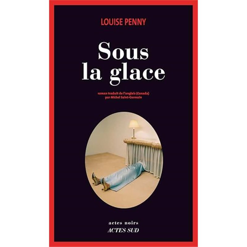 Sous la glace Auteur(s): PENNY Louise Sous la glace Auteur(s): PENNY Louise