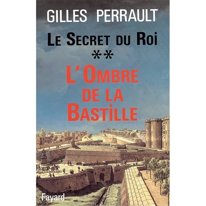 Ombre de la Bastille l' T.2 Auteur(s): PERRAULT Gilles Ombre de la Bastille l' T.2 Auteur(s): PERRAULT Gilles