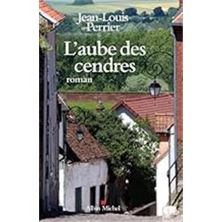 Aube des cendres l Auteur(s): PERRIER Jean-Louis