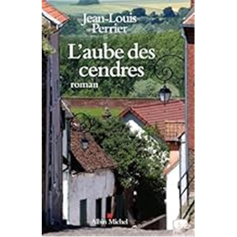 Aube des cendres l Auteur(s): PERRIER Jean-Louis Aube des cendres l Auteur(s): PERRIER Jean-Louis