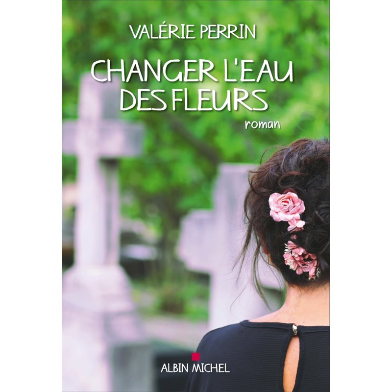 Changer l'eau des fleurs Auteur(s): PERRIN Valerie Changer l'eau des fleurs Auteur(s): PERRIN Valerie