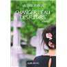 Changer l'eau des fleurs Auteur(s): PERRIN Valerie