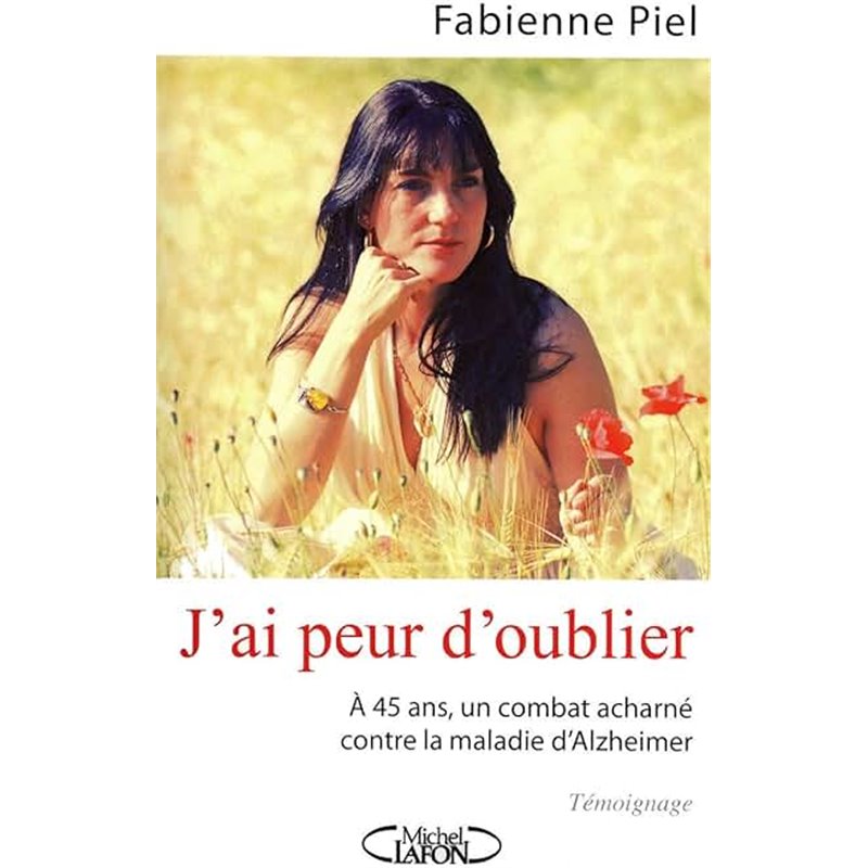 J'ai peur d'oublier Auteur(s): PIEL Fabienne J'ai peur d'oublier Auteur(s): PIEL Fabienne
