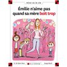 EMILIE N'AIME PAS QUAND SA MERE BOIT TROP T.76 Auteur(s): SAINT-MARS Dominique