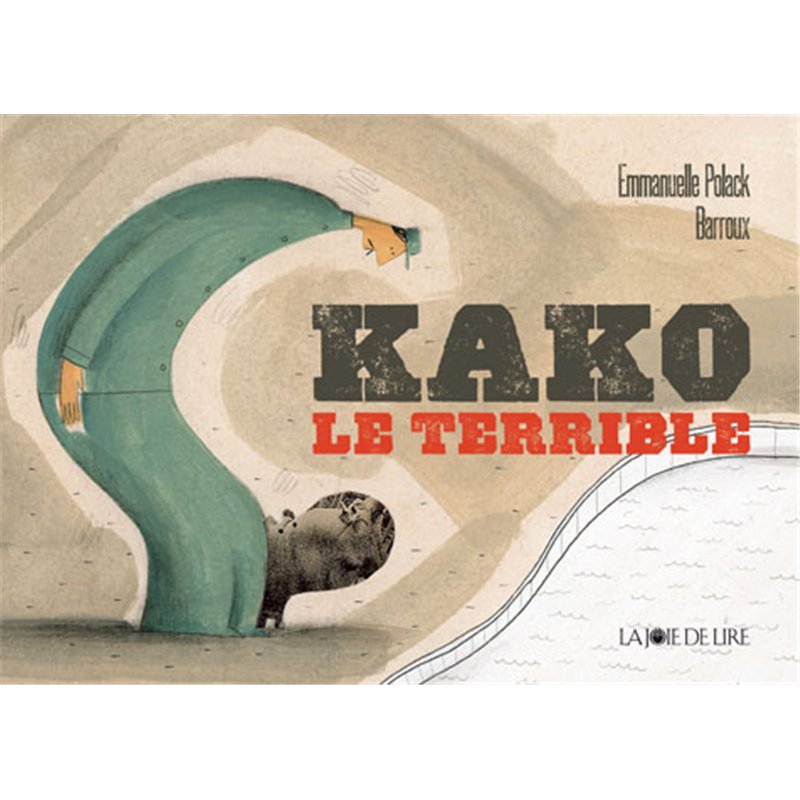 Kako le terrible Auteur(s): POLACK Emmanuelle Kako le terrible Auteur(s): POLACK Emmanuelle