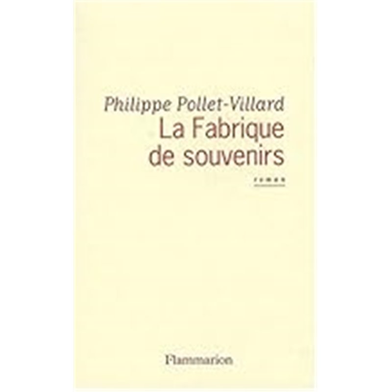 Fabrique de souvenirs la Auteur(s): POLLET-VILLARD Philippe Fabrique de souvenirs la Auteur(s): POLLET-VILLARD Philippe