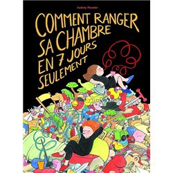 Comment ranger sa chambre en 7 jours seulement Auteur(s): POUSSIER Audrey