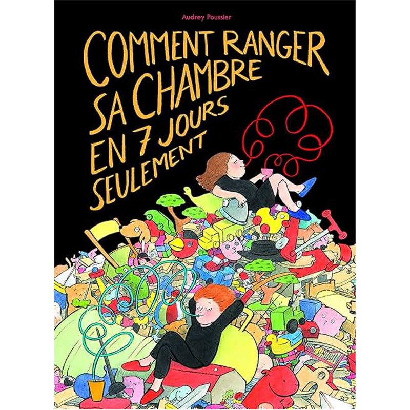 Comment ranger sa chambre en 7 jours seulement Auteur(s): POUSSIER Audrey Comment ranger sa chambre en 7 jours seulement Auteur(s): POUSSIER Audrey