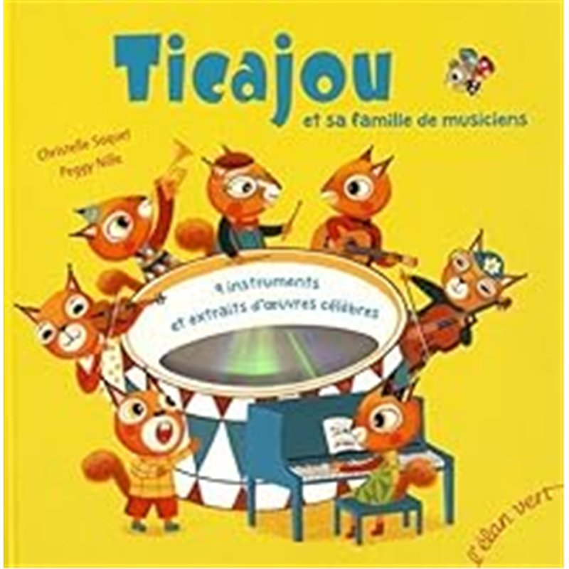 TICAJOU ET SA FAMILLE DE MUSICIENS Auteur(s): SAQUET Christelle